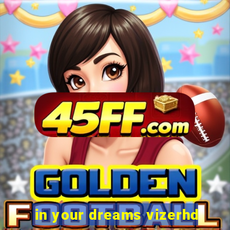 in your dreams vizerhd